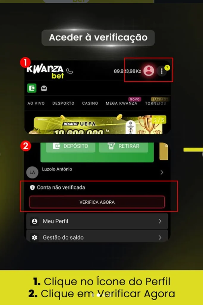 de ecrã da Kwanza Bet ilustrando os passos 1 e 2 para iniciar o processo de verificação de conta. A imagem superior mostra a interface principal com saldo e logótipo, e um destaque vermelho sobre o ícone do perfil e menu de três pontos, indicado pelo número 1 vermelho. A imagem inferior mostra o menu do perfil aberto (para Luzolo António), com um destaque vermelho sobre o botão "VERIFICA AGORA" com um cadeado, indicado pelo número 2 vermelho. A legenda inferior diz: "1. Clique no Ícone do Perfil / 2. Clique em Verificar Agora".