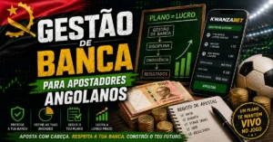 Gestão de banca para apostadores angolanos com KwanzaBet, futebol, kwanzas e estratégias de apostas responsáveis.